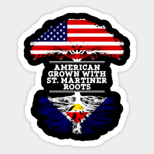 American Grown With St. Martiner Roots - Gift for St. Martiner From Saint Martin Sticker